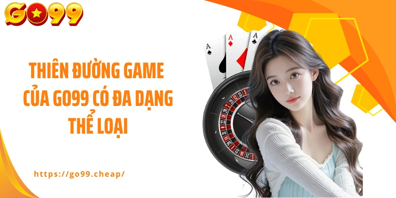 Thiên đường game của GO99 có đa dạng thể loại